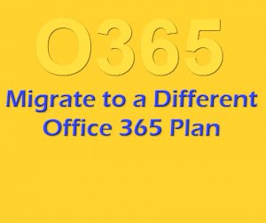 Migrate to a Different Office 365 Plan2